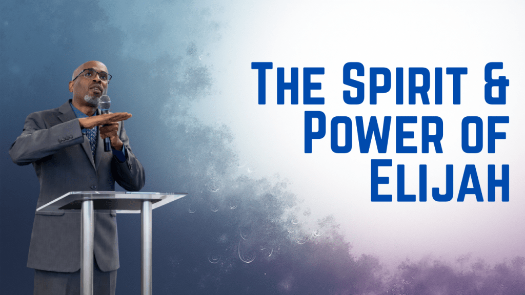 The Spirit & Power Of Elijah